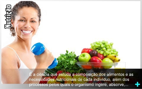 A Nutrição é a ciência que estuda a composição dos alimentos e as necessidades nutricionais de cada indivíduo, além dos processos pelos quais o organismo ingere, absorve, transporta, utiliza e excreta os nutrientes.