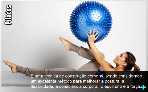 O Pilates é uma técnica de construção corporal, sendo considerado um excelente método para melhorar a postura, a flexibilidade, a consciência corporal, o equilíbrio e a força muscular. É indicado para reabilitação física, condicionamento físico e bem estar.